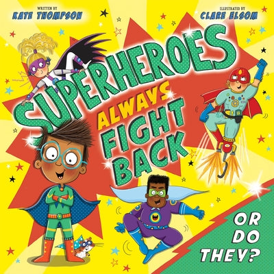 Superheroes Always Fight Back ... or Do They? by Thompson, Kate