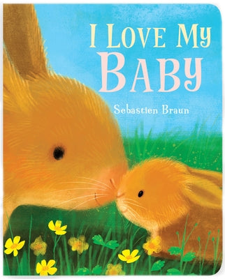 I Love My Baby by Braun, Sebastien