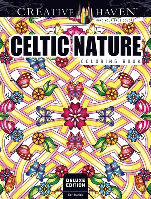 Creative Haven Deluxe Edition Celtic Nature Coloring Book by Buziak, Cari