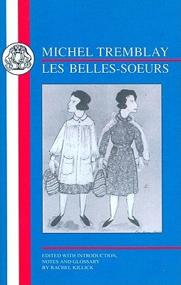 Tremblay: Les Belles Soeurs by Tremblay, Michel