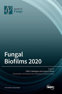 Fungal Biofilms 2020 by Rodrigues, Celia F.