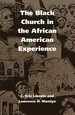 The Black Church in the African American Experience by Lincoln, C. Eric