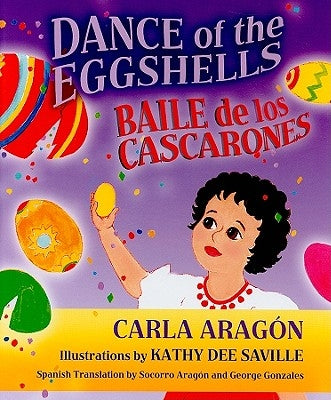 Dance of the Eggshells/Baile de Los Cascarones by Arag&#243;n, Carla