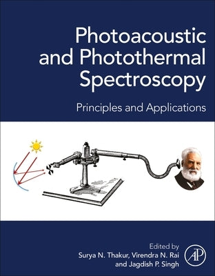 Photoacoustic and Photothermal Spectroscopy: Principles and Applications by Thakur, Surya Narayan