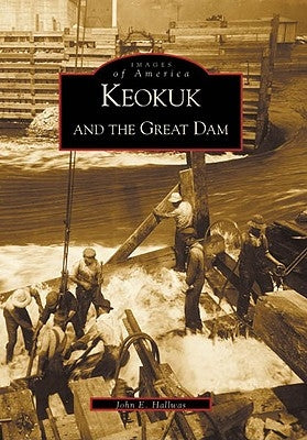 Keokuk and the Great Dam by Hallwas, John E.