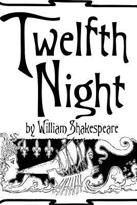 Twelfth Night by William Shakespeare. by Shakespeare, William