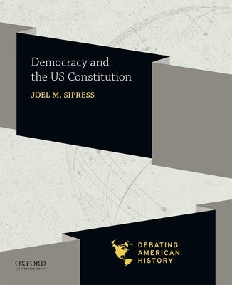 Democracy and the Us Constitution by Sipress, Joel M.