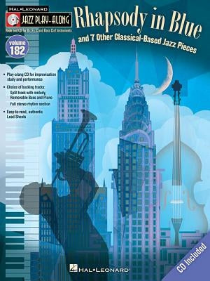 "rhapsody in Blue" & 7 Other Classical-Based Jazz Pieces: Jazz Play-Along Volume 182 by Hal Leonard Corp