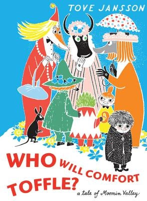 Who Will Comfort Toffle?: A Tale of Moomin Valley by Jansson, Tove