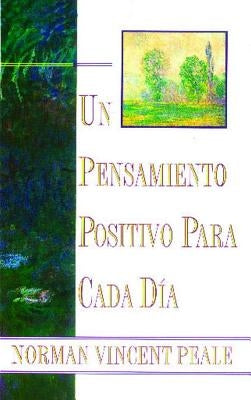 Un Pensamiento Positiva Para Cada Dia (Positive Thinking Every Day): (Positive Thinking Every Day) by Peale, Norman Vincent