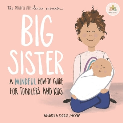 Big Sister: a mindful how-to guide for toddlers and kids by Dorn, Andrea M.
