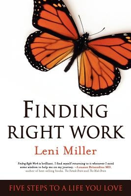 Finding Right Work: Five Steps to a Life You Love by Miller, Leni