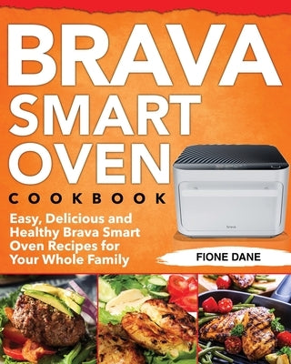 Brava Smart Oven Cookbook by Dane, Fione