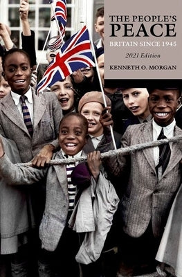 The People's Peace: Britain Since 1945 by Morgan, Kenneth O.