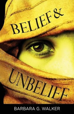 Belief & Unbelief by Walker, Barbara G.