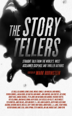 The Storytellers: Straight Talk from the World's Most Acclaimed Suspense and Thriller Authors by Rubinstein, Mark
