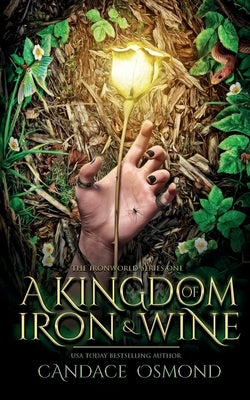 A Kingdom of Iron & Wine by Osmond, Candace