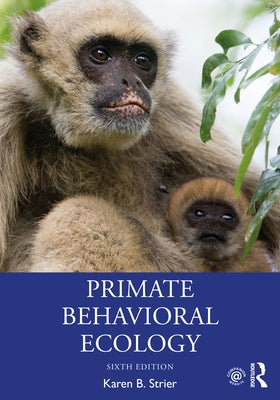 Primate Behavioral Ecology by Strier, Karen B.