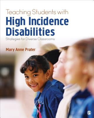 Teaching Students with High-Incidence Disabilities: Strategies for Diverse Classrooms by Prater, Mary Anne