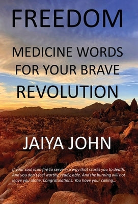 Freedom: Medicine Words for Your Brave Revolution by John, Jaiya