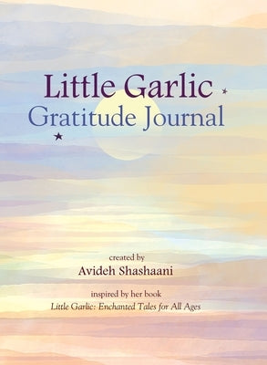 Little Garlic Gratitude Journal by Shashaani, Avideh