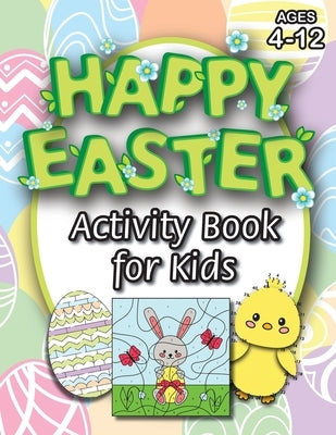 Happy Easter Activity Book for Kids: (Ages 4-12) Coloring, Mazes, Matching, Connect the Dots, Learn to Draw, Color by Number, and More! (Easter Gift f by Engage Books (Activities)