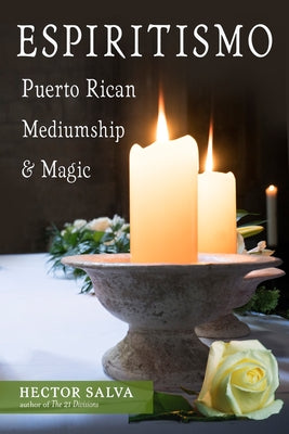 Espiritismo: Puerto Rican Mediumship & Magic by Salva, Hector