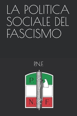 La Politica Sociale del Fascismo by P. N. F.