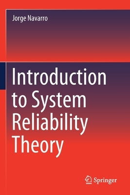 Introduction to System Reliability Theory by Navarro, Jorge