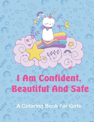 I Am Confident, Beautiful and Safe: A Coloring Book for Girls ages 4-8 by Yala, Andjima