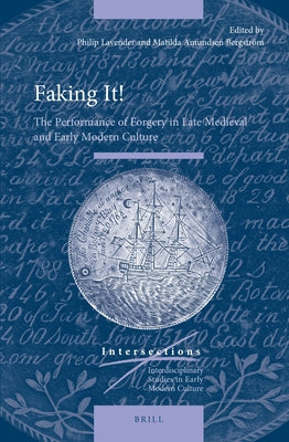 Faking It!: The Performance of Forgery in Late Medieval and Early Modern Culture by Lavender, Philip