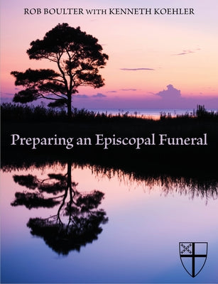 Preparing an Episcopal Funeral by Boulter, Rob