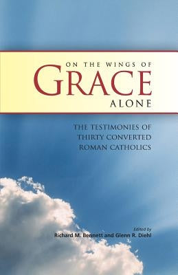 On the Wings of Grace Alone by Bennett, Richard M.