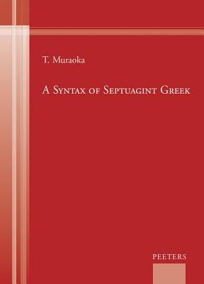A Syntax of Septuagint Greek by Muraoka, T.