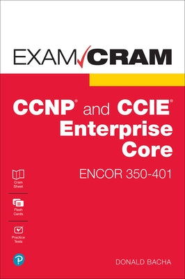 CCNP and CCIE Enterprise Core Encor 350-401 Exam Cram by Bacha, Donald