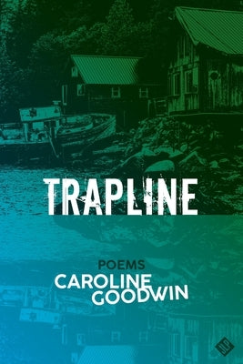 Trapline by Goodwin, Caroline