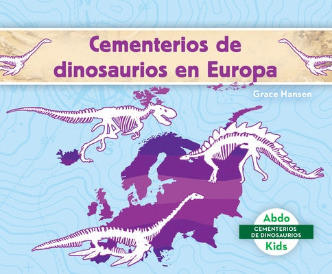 Cementerios de Dinosaurios En Europa (Dinosaur Graveyards in Europe) by Hansen, Grace