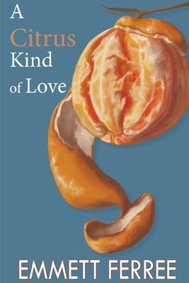A Citrus Kind of Love by Ferree, Emmett