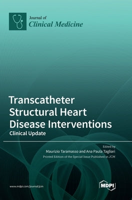 Transcatheter Structural Heart Disease Interventions: Clinical Update by Taramasso, Maurizio