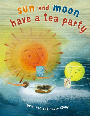 Sun and Moon Have a Tea Party by Heo, Yumi