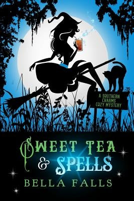 Sweet Tea & Spells by Falls, Bella