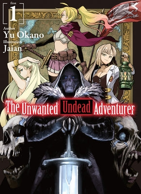 The Unwanted Undead Adventurer (Light Novel): Volume 1 by Okano, Yu