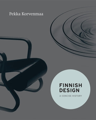 Finnish Design: A Concise History by Korvenmaa, Pekka