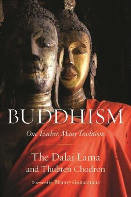 Buddhism: One Teacher, Many Traditions by Dalai Lama