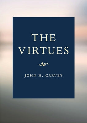 The Virtues Book: A Catholic Guide by Garvey, John
