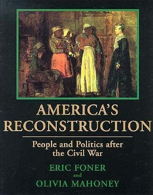 America's Reconstruction: People and Politics After the Civil War by Foner, Eric