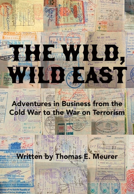 The Wild, Wild East: From the Cold War to the War on Terrorism by Meurer, Thomas E.