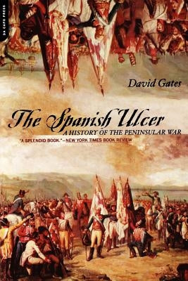 The Spanish Ulcer: A History of Peninsular War by Gates, David