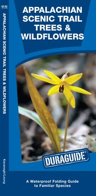 Appalachian Scenic Trail Trees & Wildflowers, Waterproof: A Waterproof Pocket Guide to Familiar Species by Kavanagh, James