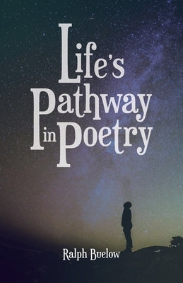 Life's Pathway in Poetry by Buelow, Ralph